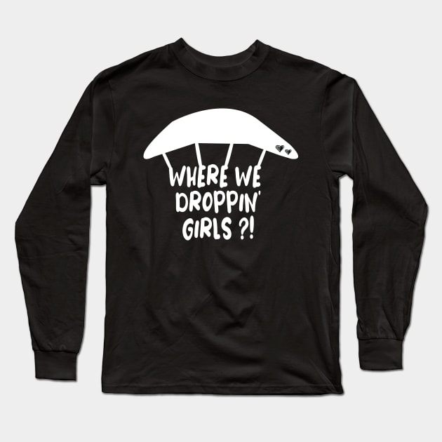 Where We Droppin' Girls Long Sleeve T-Shirt by ARBEEN Art